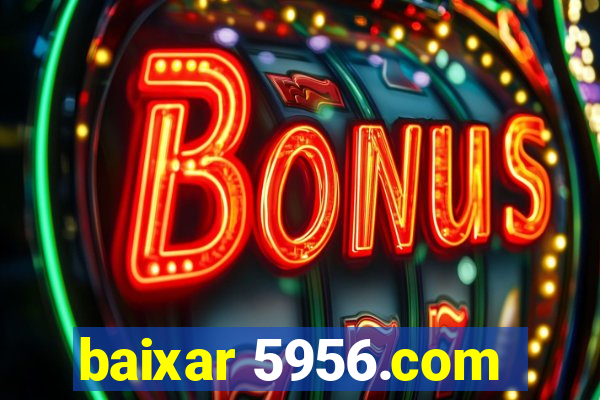 baixar 5956.com